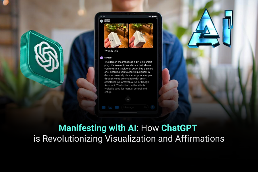 Manifesting with AI: How ChatGPT is Revolutionizing Visualization and Affirmations